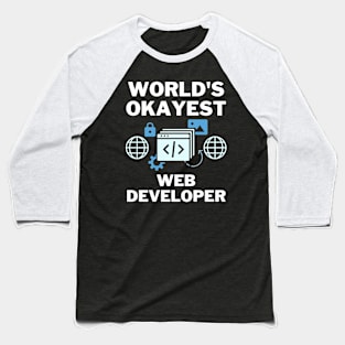 World's Okayest And Best Web Developer Baseball T-Shirt